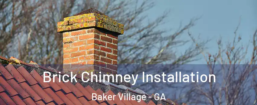 Brick Chimney Installation Baker Village - GA