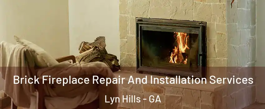 Brick Fireplace Repair And Installation Services Lyn Hills - GA