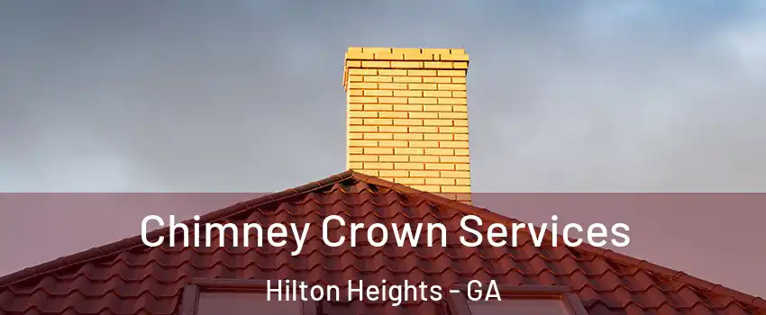 Chimney Crown Services Hilton Heights - GA