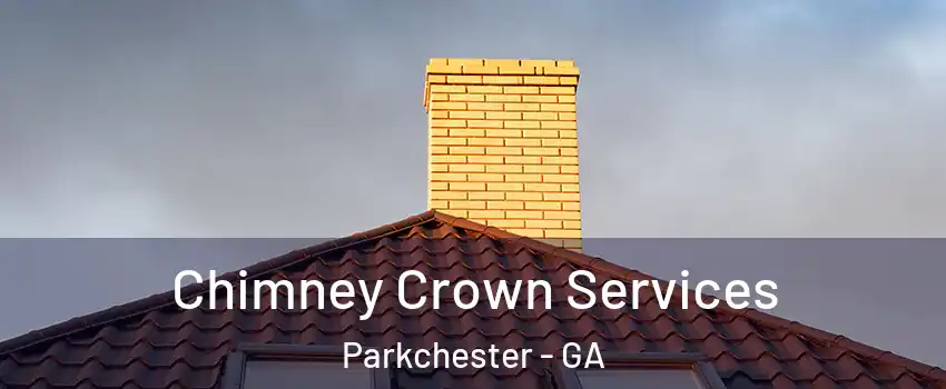 Chimney Crown Services Parkchester - GA