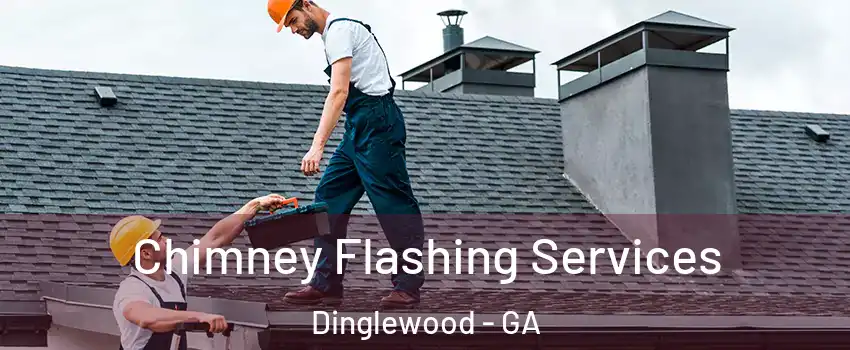 Chimney Flashing Services Dinglewood - GA