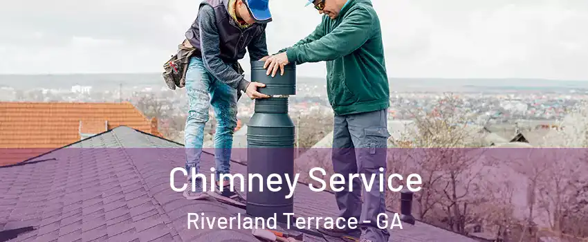 Chimney Service Riverland Terrace - GA