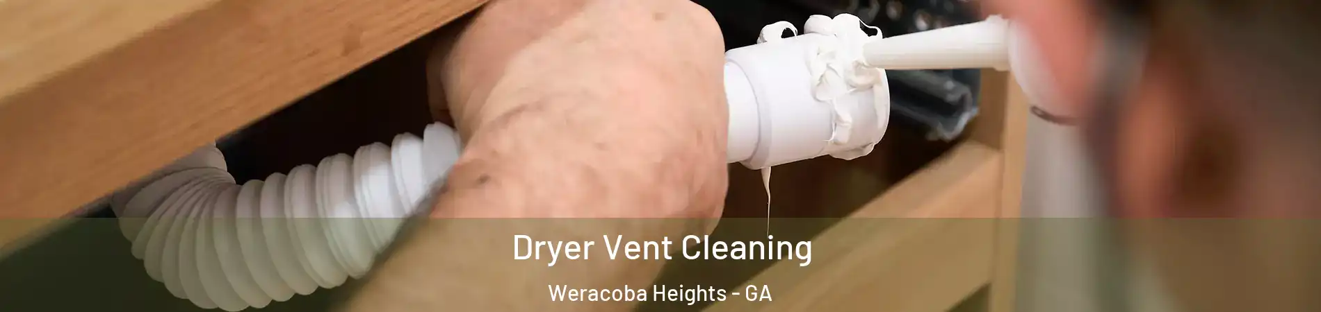 Dryer Vent Cleaning Weracoba Heights - GA