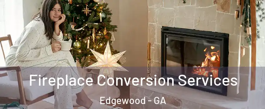 Fireplace Conversion Services Edgewood - GA