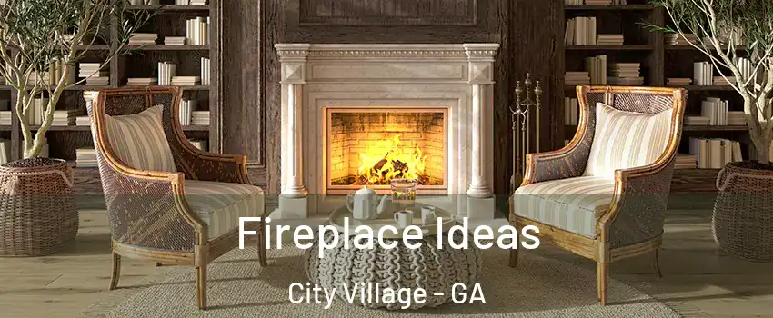 Fireplace Ideas City Village - GA