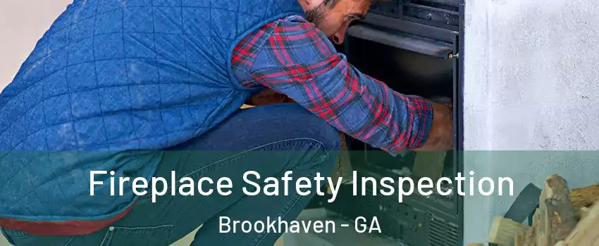 Fireplace Safety Inspection Brookhaven - GA