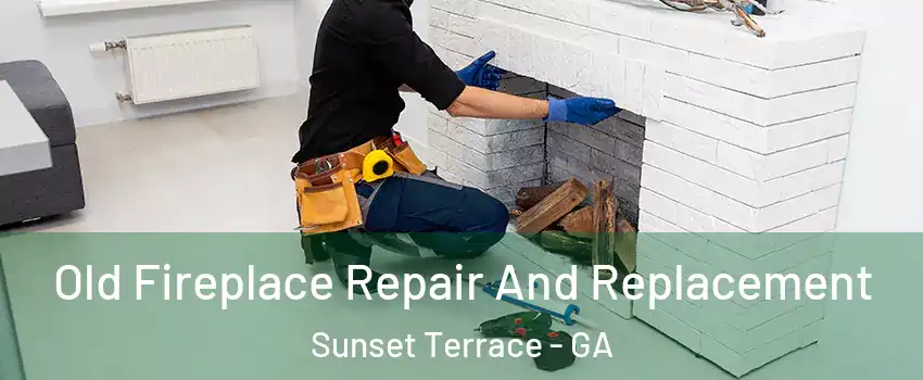 Old Fireplace Repair And Replacement Sunset Terrace - GA